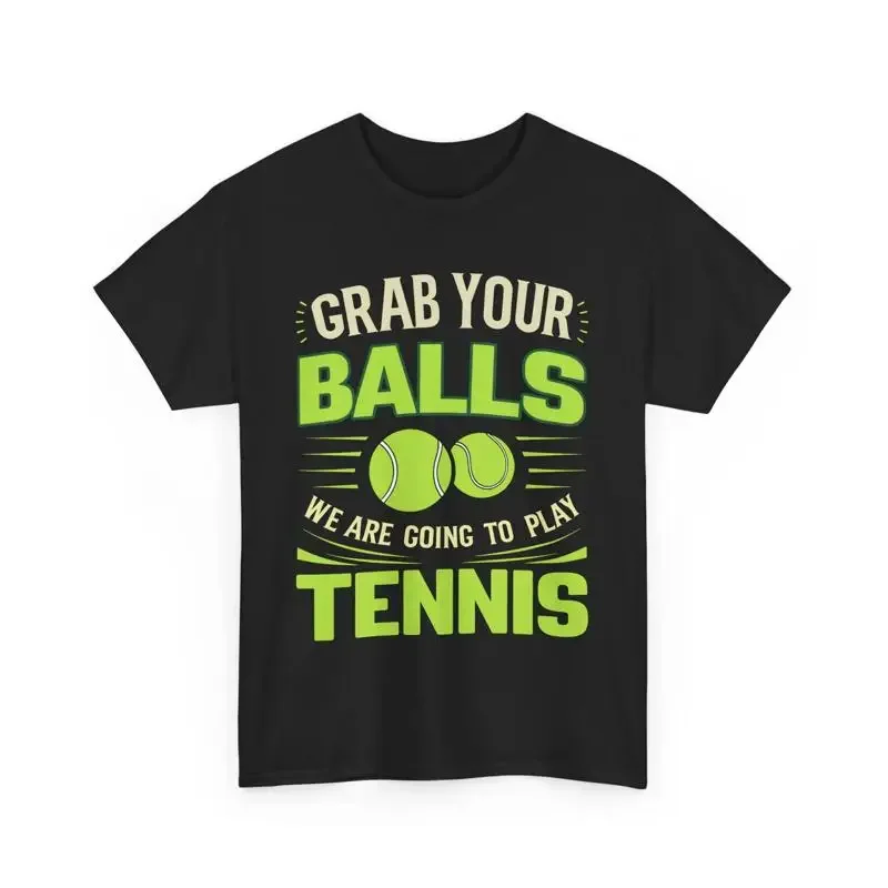 Funny Tennis Player T Shirt Grab Your Balls We Are Going To Play