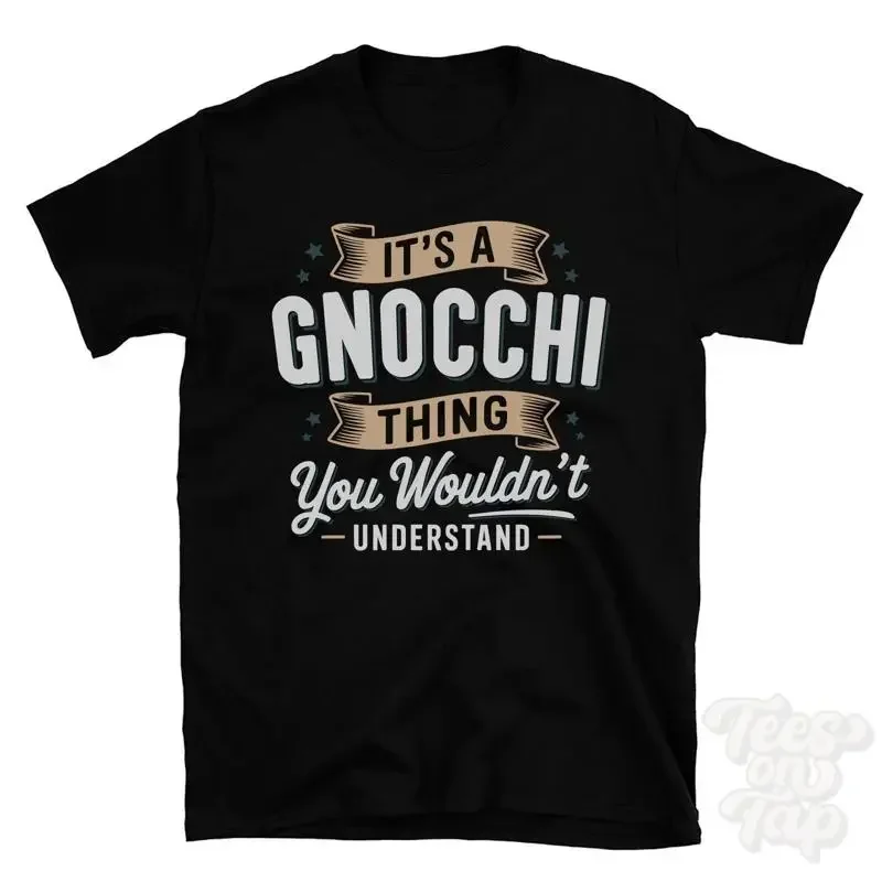 Its A Gnocchi Thing You Wouldnt Understand T-Shirt