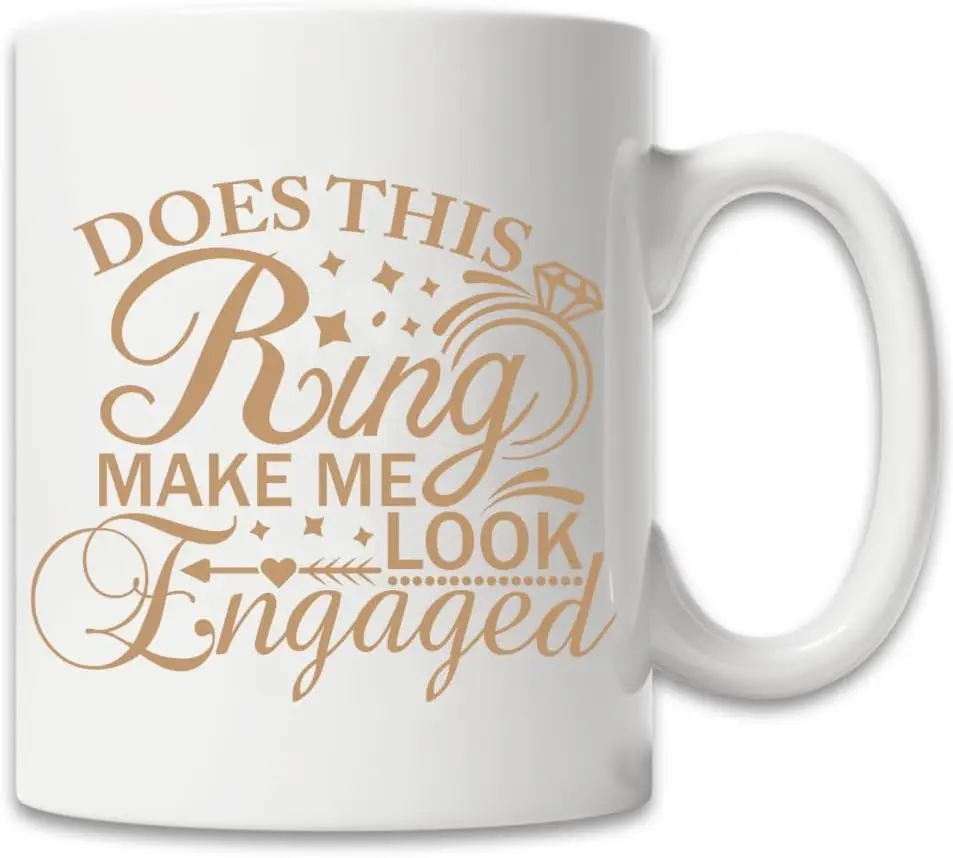 MissDaisy-Engagement Gift Does This Ring Make Me Look Engaged Coffee Mug Funny Mug Novelty Coffee Mug Gift for Women Men Engagem