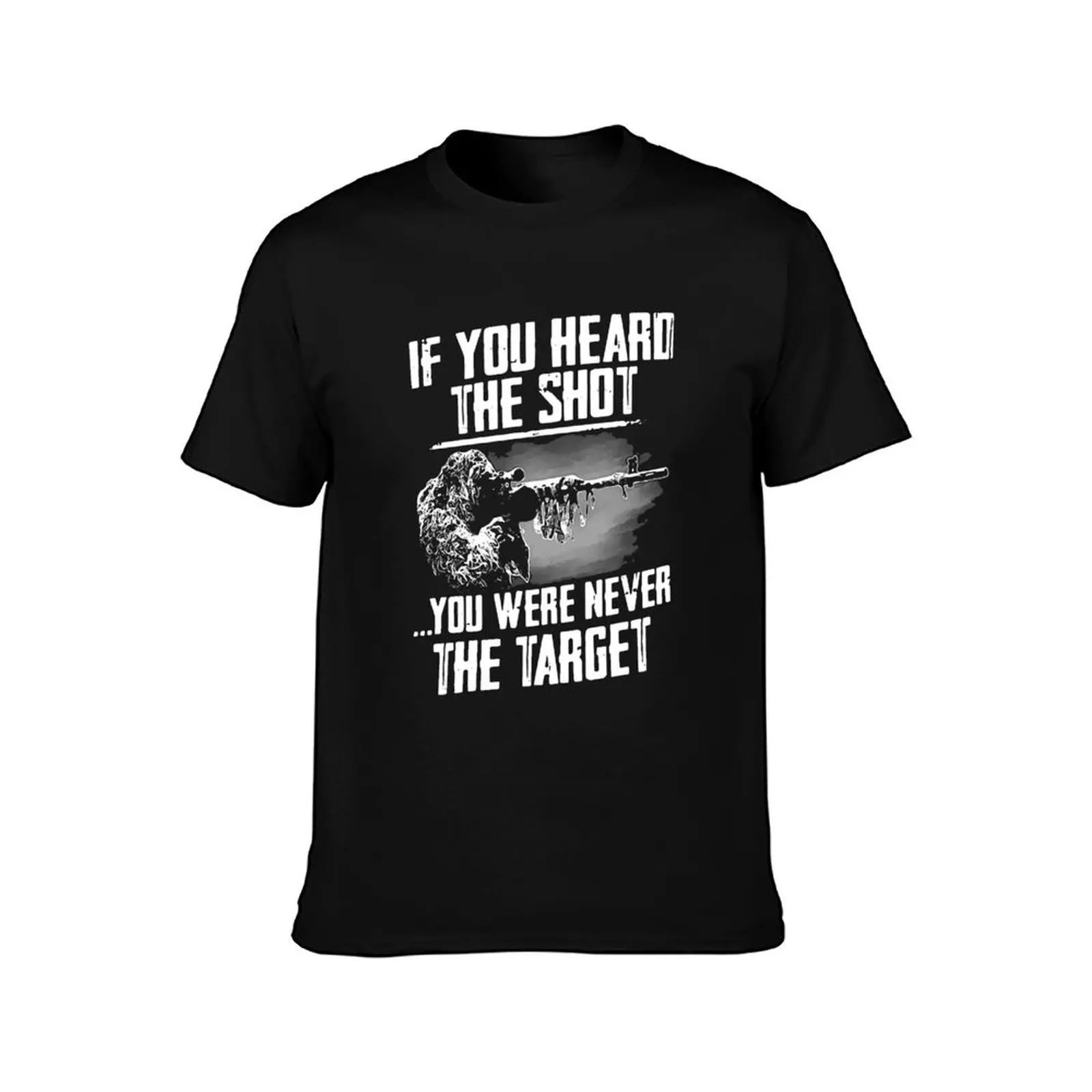 Sniper If You Heard The Shot You Were Never The Target T-Shirt Sports Casual Breathable Tee Shirt T-Shirt