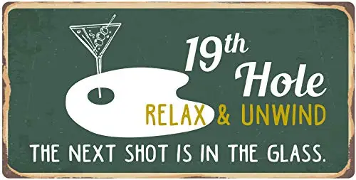 StickerPirate 800HS 19th Hole Relax & Unwind The Next Shot is in The Glass  Aluminum Hanging Novelty Sign