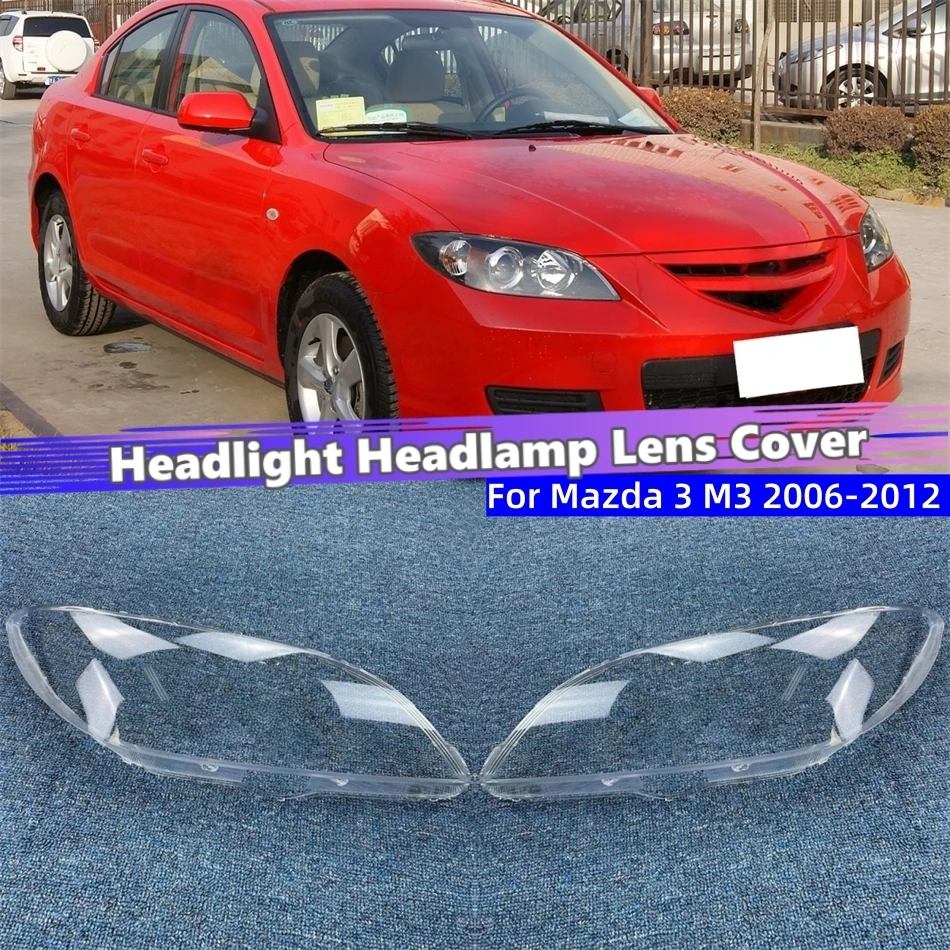 For Mazda 3 M3 2006 2007 2008 2009 2010 2011 2012 Car Acccessories Transparent Housing Car Lights Shell Headlights Lights Glass