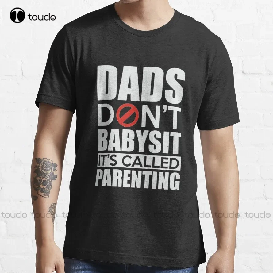 Dads Don'T Babysit Its Called Parenting Funny Hoodies T-Shirt Purple Shirt Custom Aldult Teen Unisex Digital Printing Tee Shirt