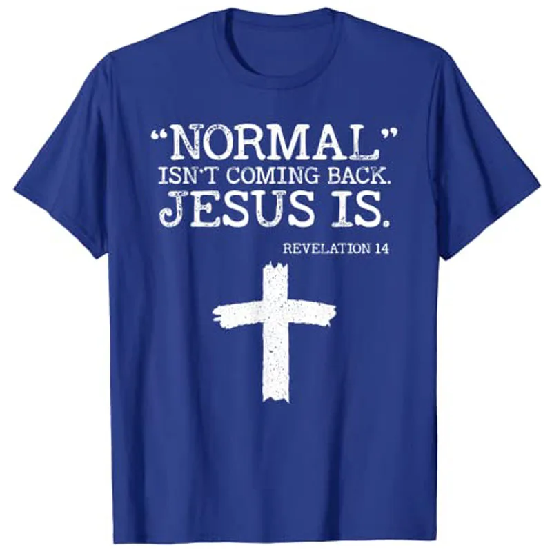 Normal Isn't Coming Back But Jesus Is Revelation 14 Costume T-Shirt Graphic Tee Faith Clothes Y2k Faith Letters Printed Clothes