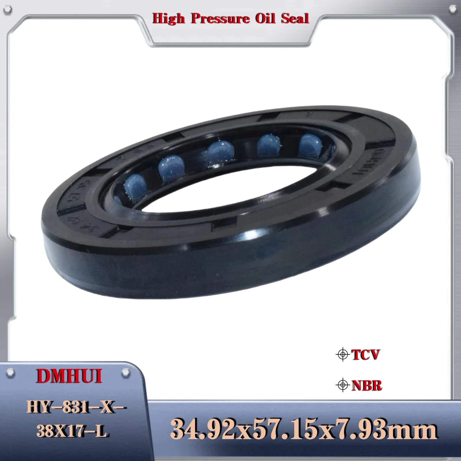 DMHUI High Pressure Oil Seal Model 34.92*57.15*7.93 or 34.92×57.15×7.93 HY-831-X-38X17-L Hydraulic Pump/Motor Rotary Shaft Seal