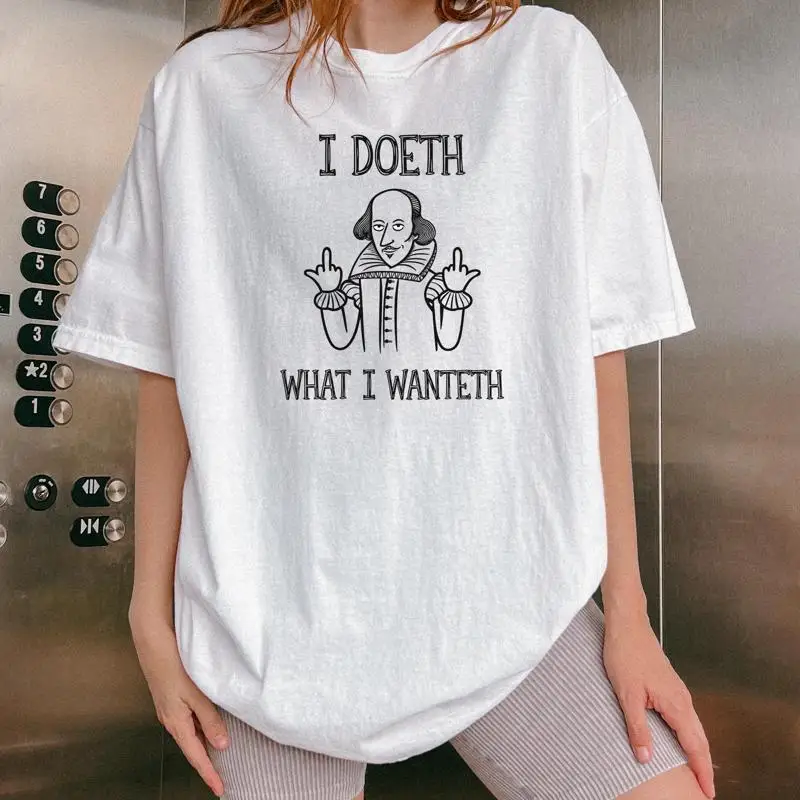 Shakespeare I Doeth What Wanteth T Shirt Funny Saying Quote William