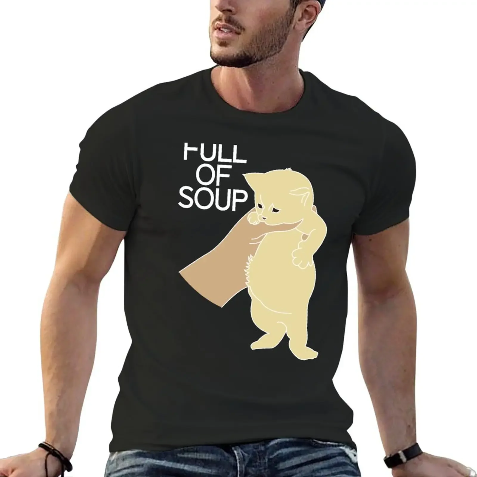 

Full of soup kitten meme in white T-Shirt anime tshirt vintage plus size tops plain designer t shirt men