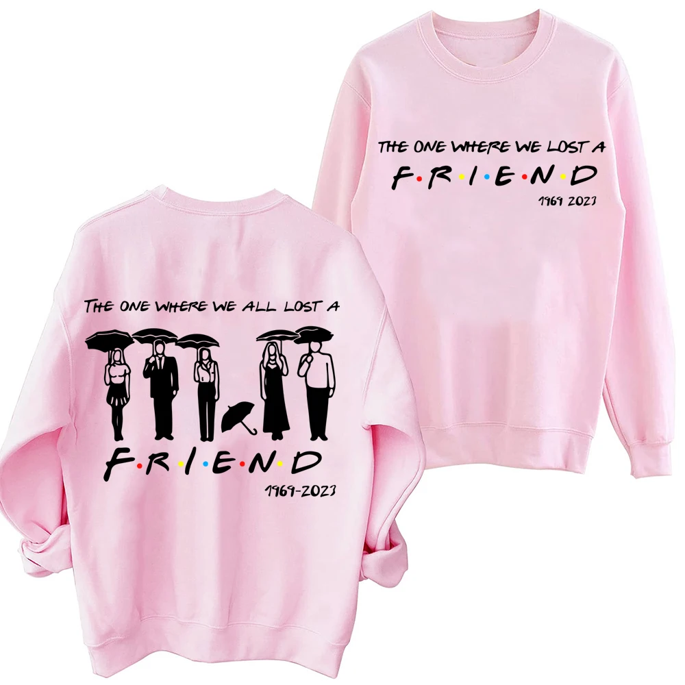 The One Where We All Lost A Friend 2023 Sweatshirt Oversized Hoodies Friends Fan Hoodie Hip Hop Streetwear Pullover Sweatshirt