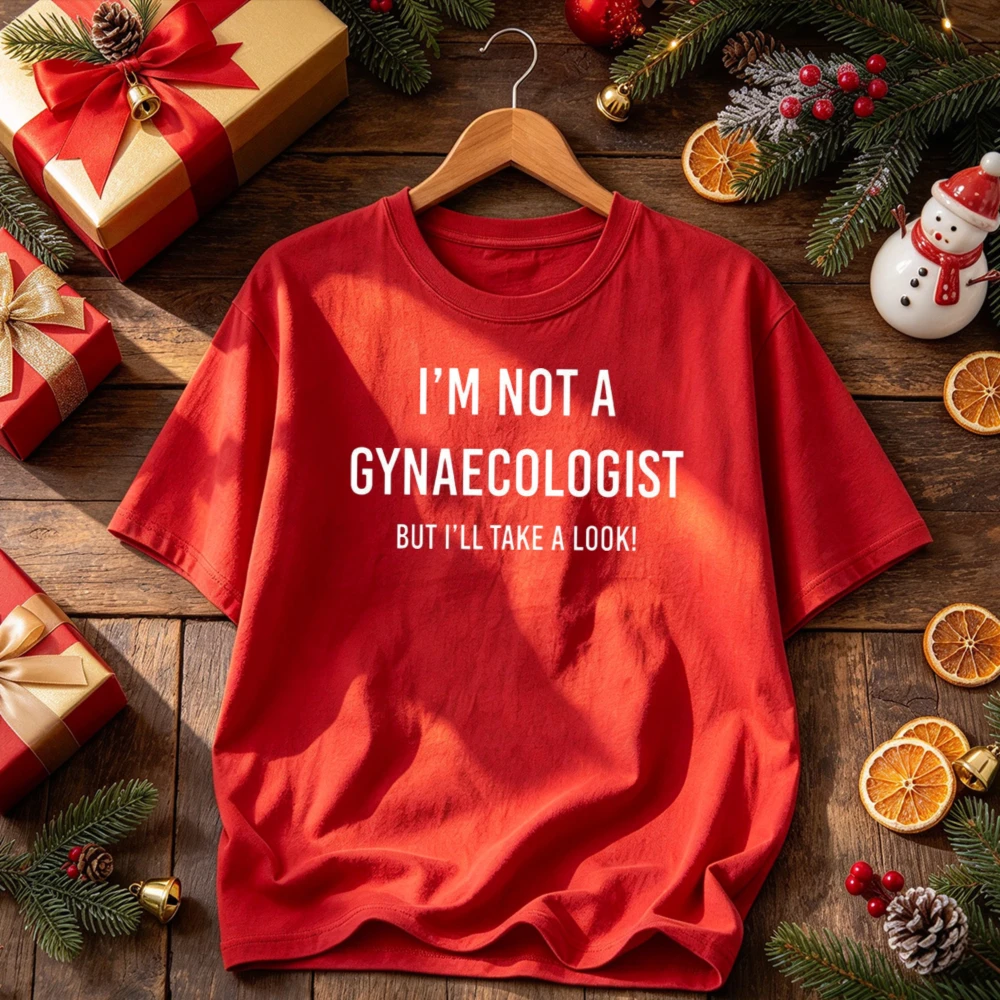 Im Not A Gynecologist But Ill Take A Look Funny Sarcastic T Shirt Novelty Joke Men Women Offensive Humor Graphic Tee Casual Gift