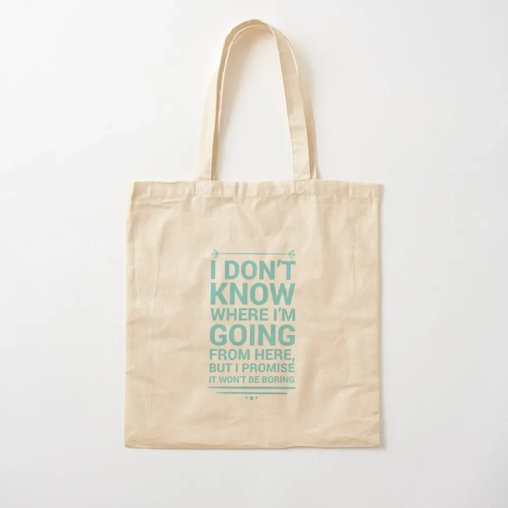 Famous Quote By Bowie, I don't know where I'm going from here, but I promise it won't be boring. Tote Bag hand bag Tote Bag