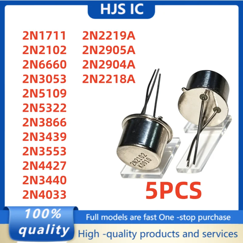 (5PCS) 2N2102 2N1711 2N6660 2N3053 2N5109 2N5322 2N3866 2N2219A 2N2905A 2N3439 2N2904A 2N2218A 2N3553 2N4427 2N3440 2N4033 TO-39