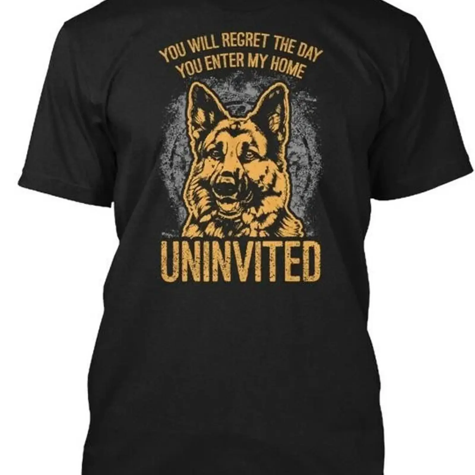 German Shepherd Uninvited Mp You Will Regret The T Shirt Made in USA S to 5XL vintage Washed Unisex homme Stylish Casual