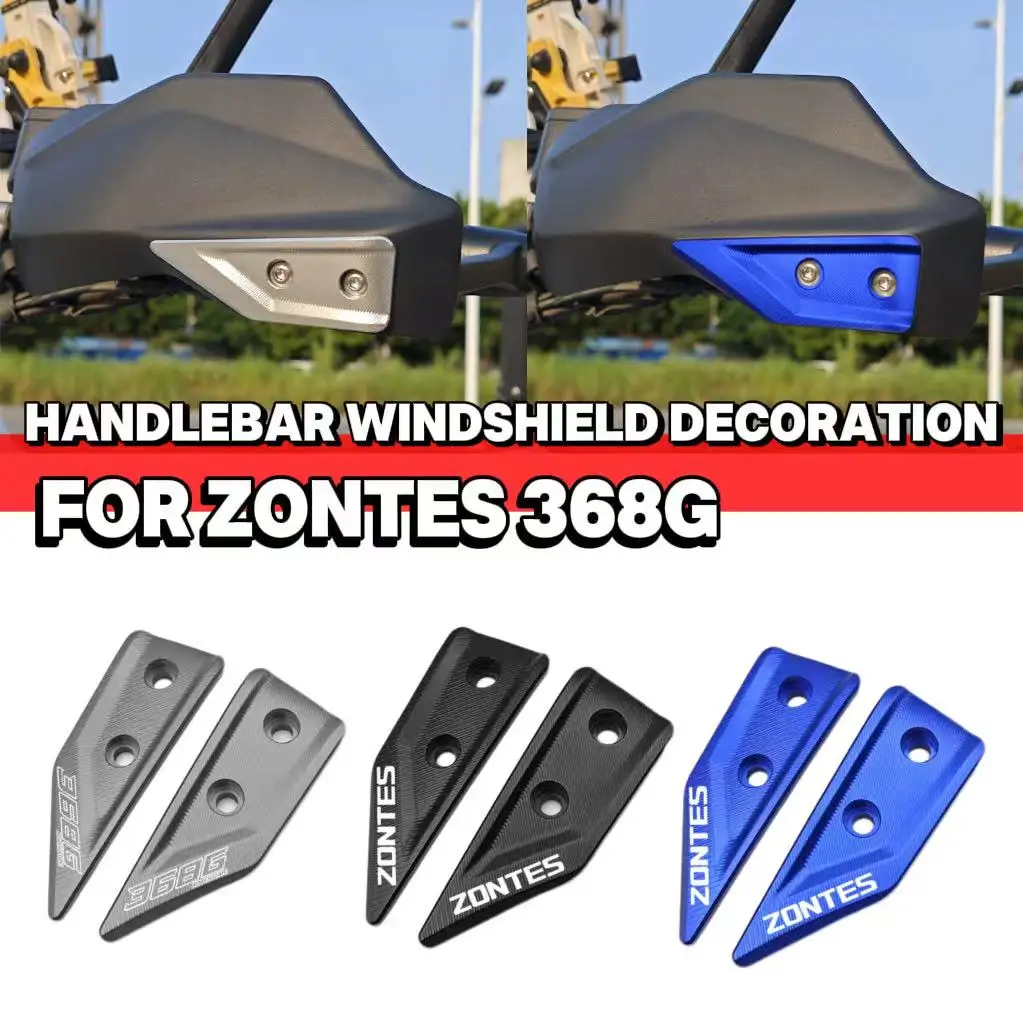 

for ZONTES 368G 400G g368 handlebar windshield decorative parts handlebar windshield decorative cover handguard decorative block