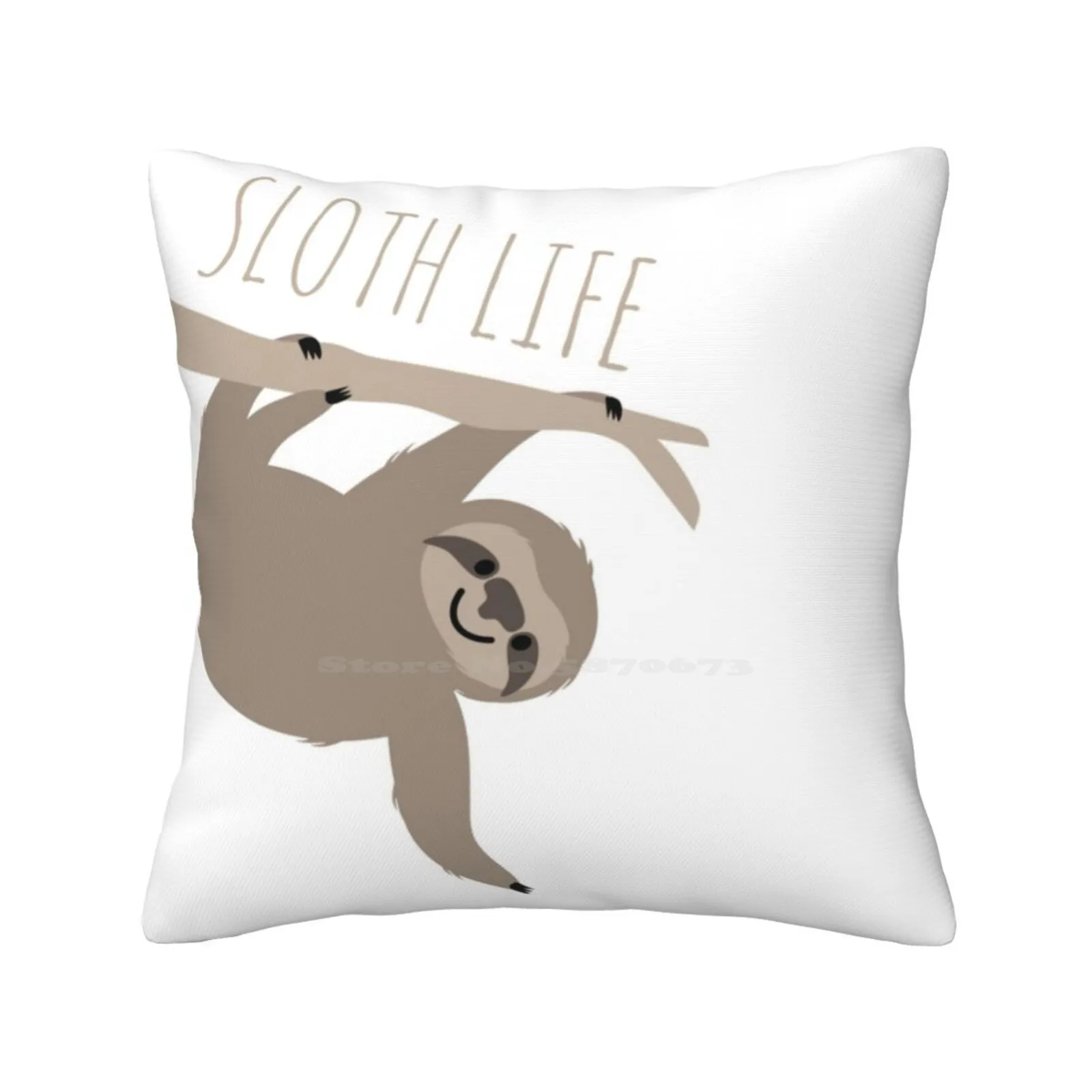 Sloth Life-Happy Lazy Sloth Funny Cute Decor Square Pillowcase Sloths Sloth Life Slothlife Sloth Love Slothlove Sloth Face