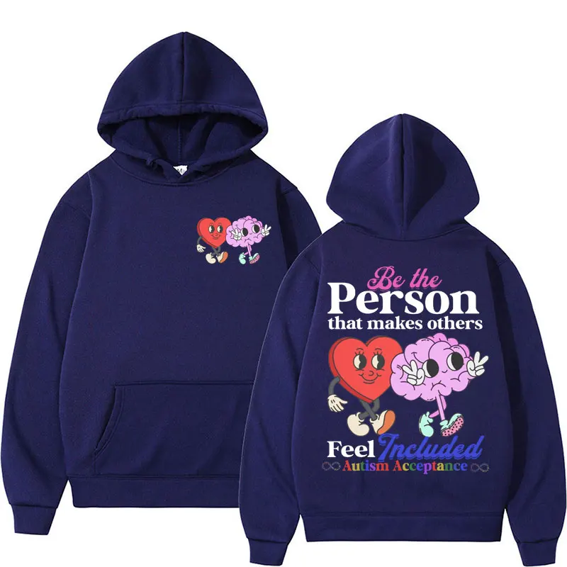 Be The Person That Makes Others Feel Included Funny Hoodie Autism Acceptance Meme Hooded Men Women Casual Cotton Cozy Sweatshirt