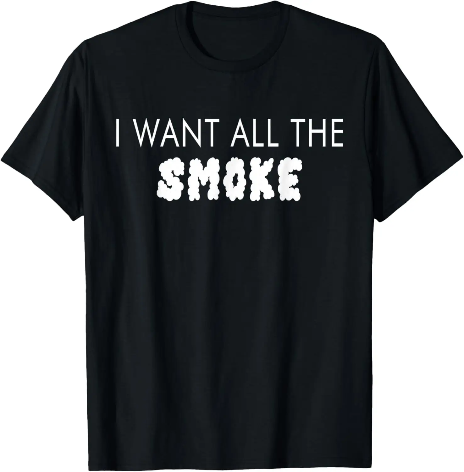 

I Want All The Smoke T-shirt Street Slang Dope Design