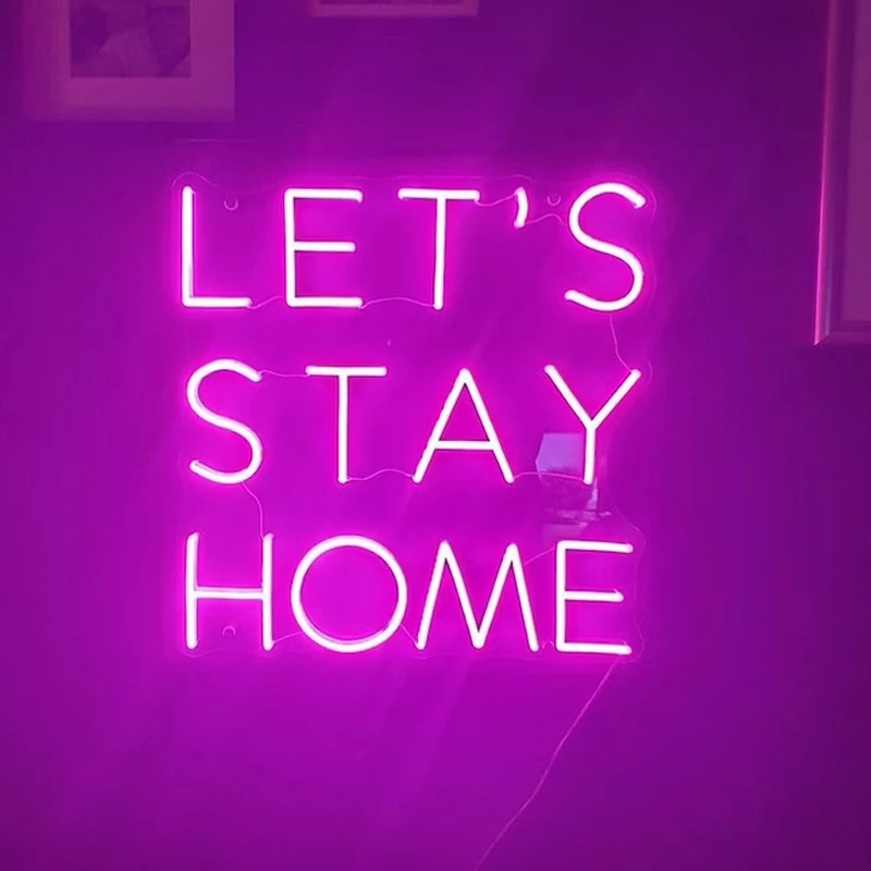 Lets Stay Home Neon Sign LED Wall Decor Room Custom Neon for BAR Store Wedding Decoration Background Led Neon Lights Lamps