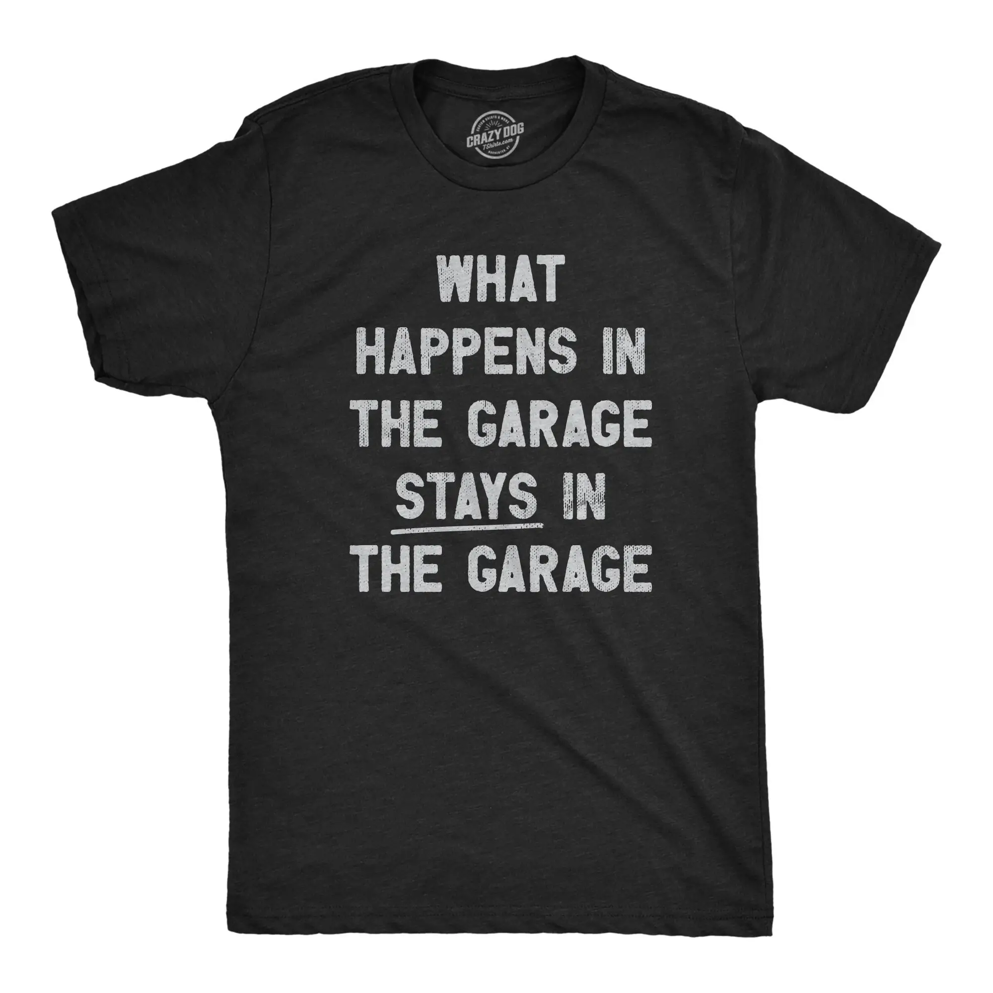 What Happens In The Garage Stays Work Bench T Shirt Mechanics Father'S Day Handyman S Car Lover