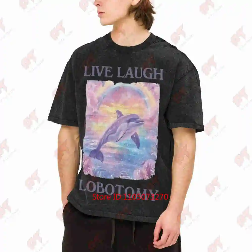 Live Laugh Lobotomy Dolphin Meme Silly Weird Vintage Washed Tee Pure Cotton T-Shirt
