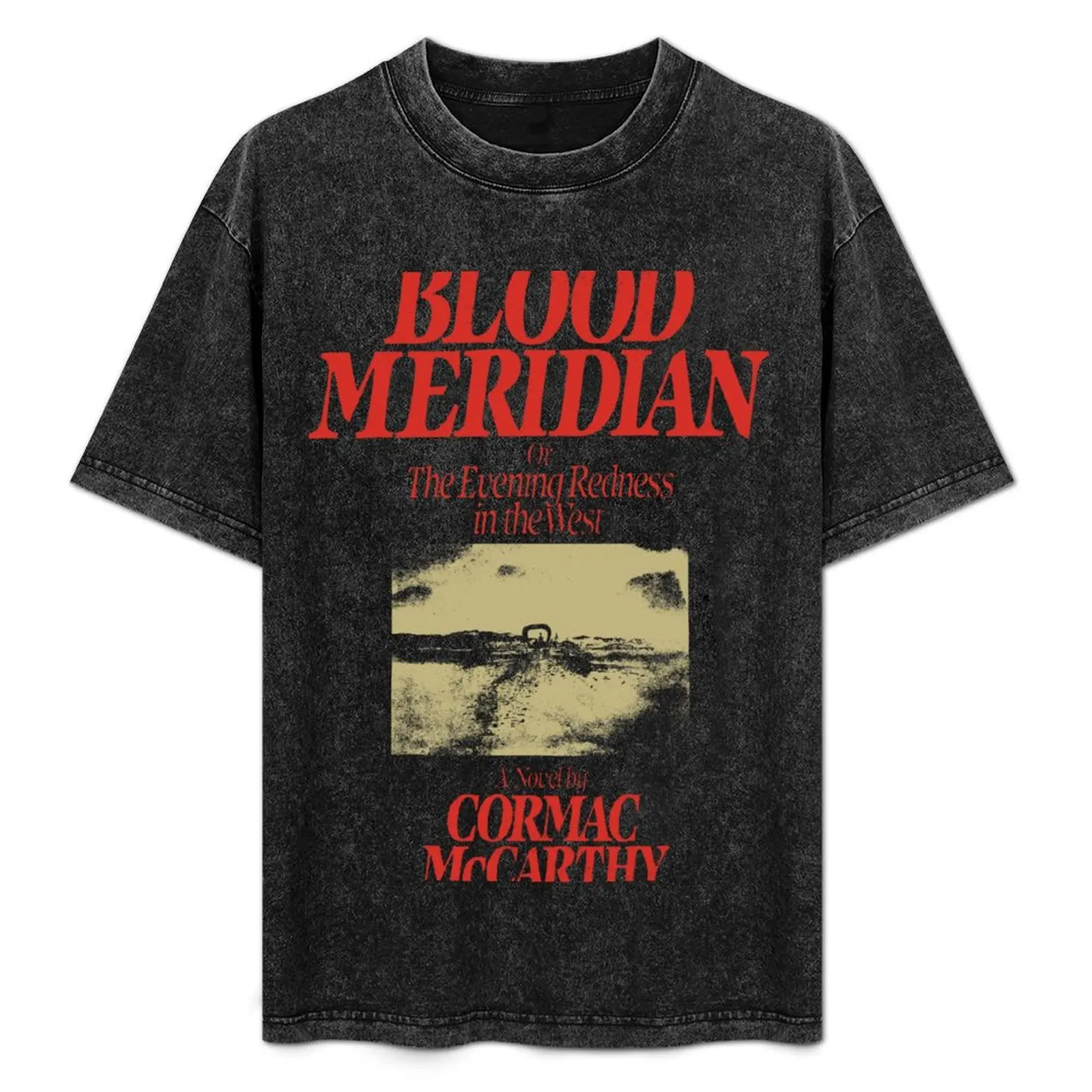 Blood Meridian - Cormac Mcarthy T-Shirt blanks football t shirt cheap stuff Personalized t-shirt vintage t shirt men