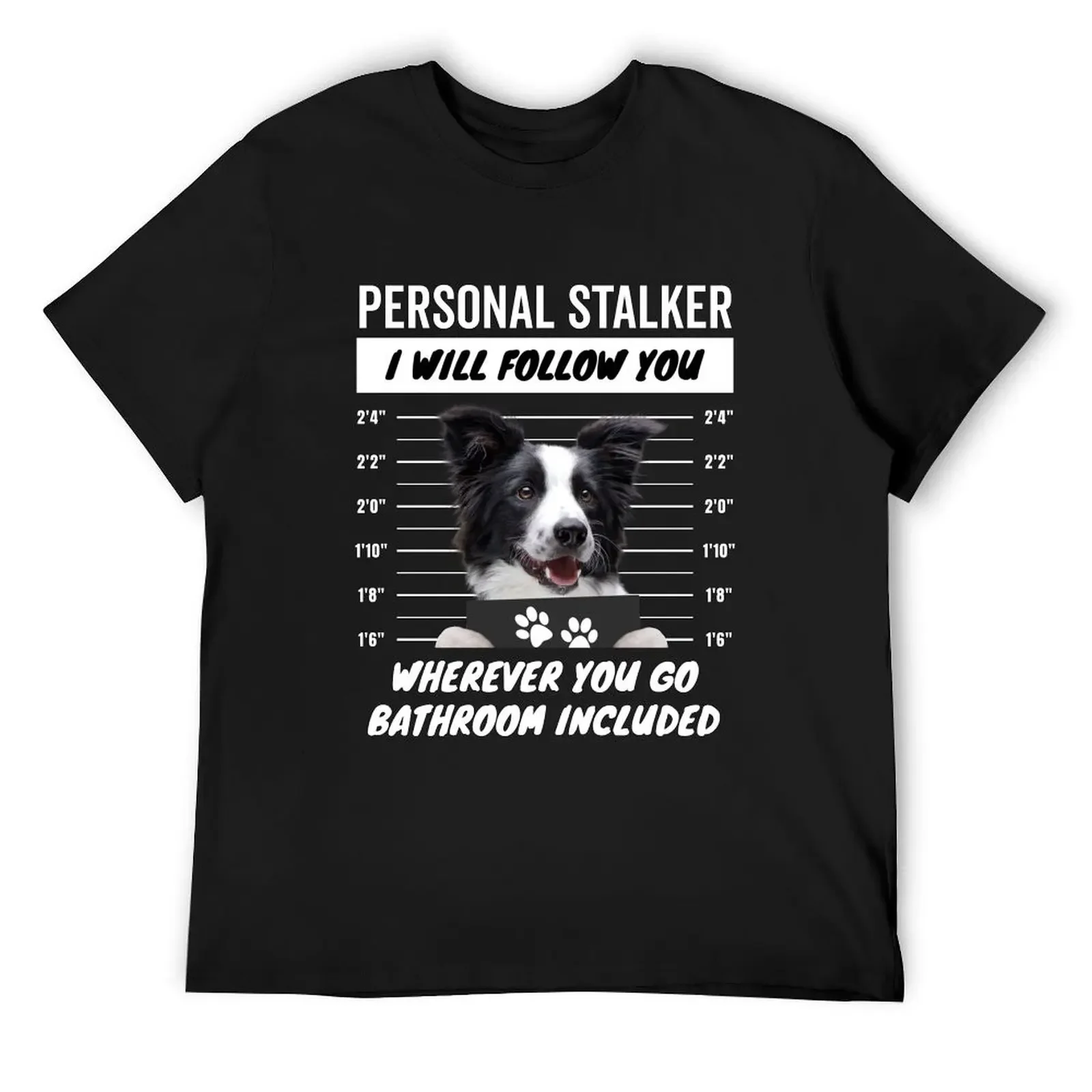 

Personal Stalker Dog – Black and White Border Collie T-Shirt plus sizes anime tshirt man t shirt cute tops mens funny t shirts