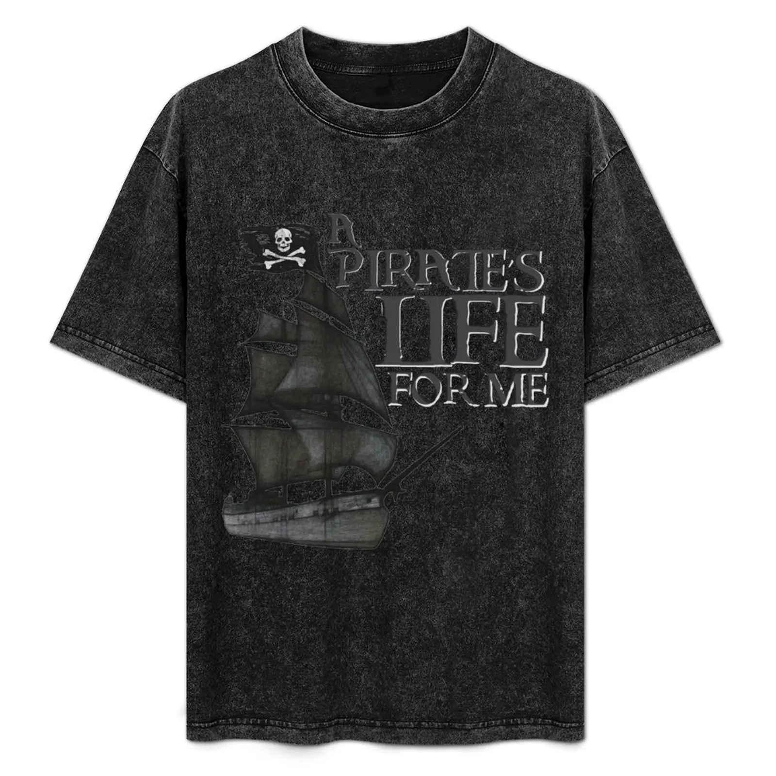 

A pirate's life for me ship with black sails T-Shirt Everyday Wear Basic Short Sleeve Top