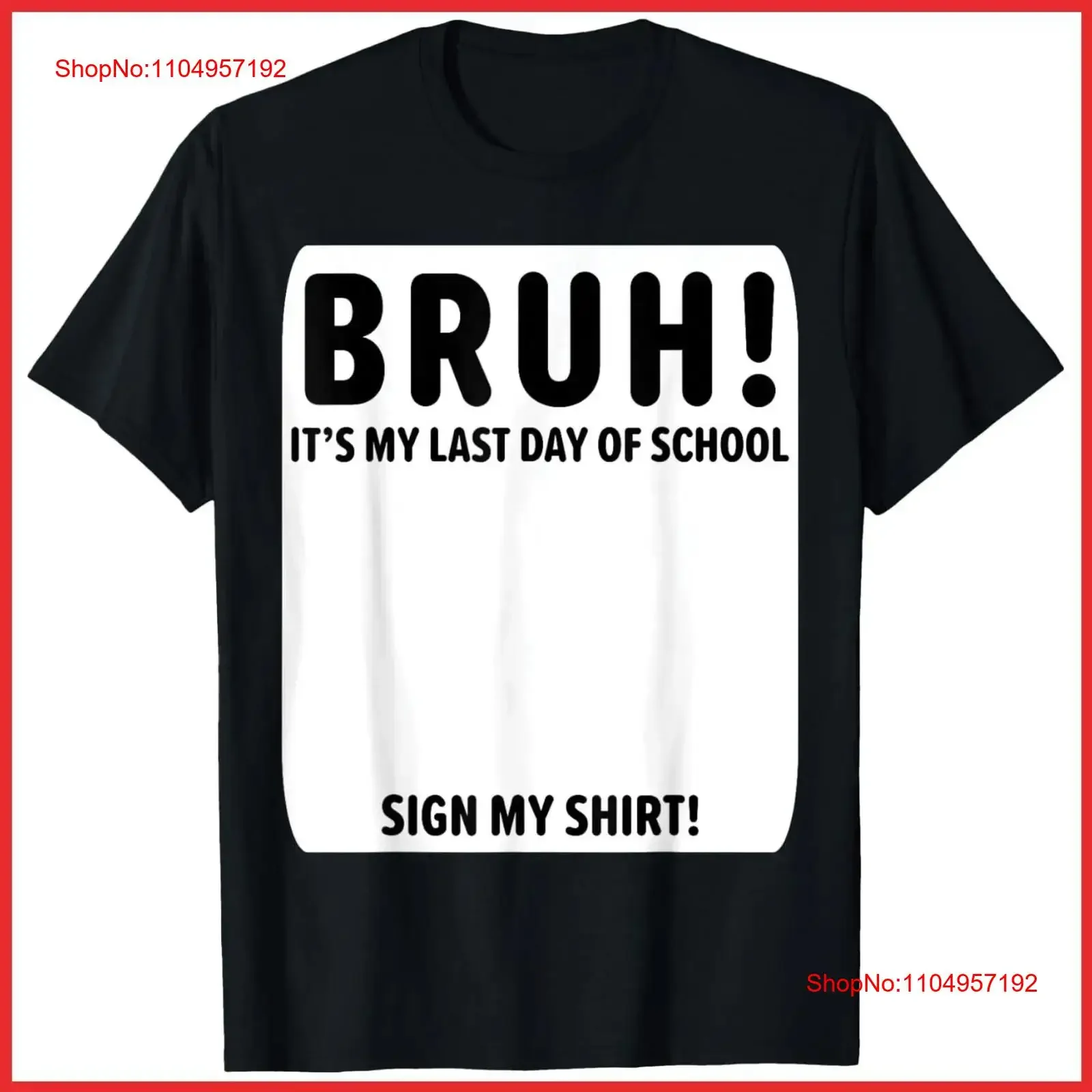 

Студенческая подпись Bruh It's My Last Day Of School Sign Футболка S 5XL винтажная стираная модная стильная растянутая удобная футболка