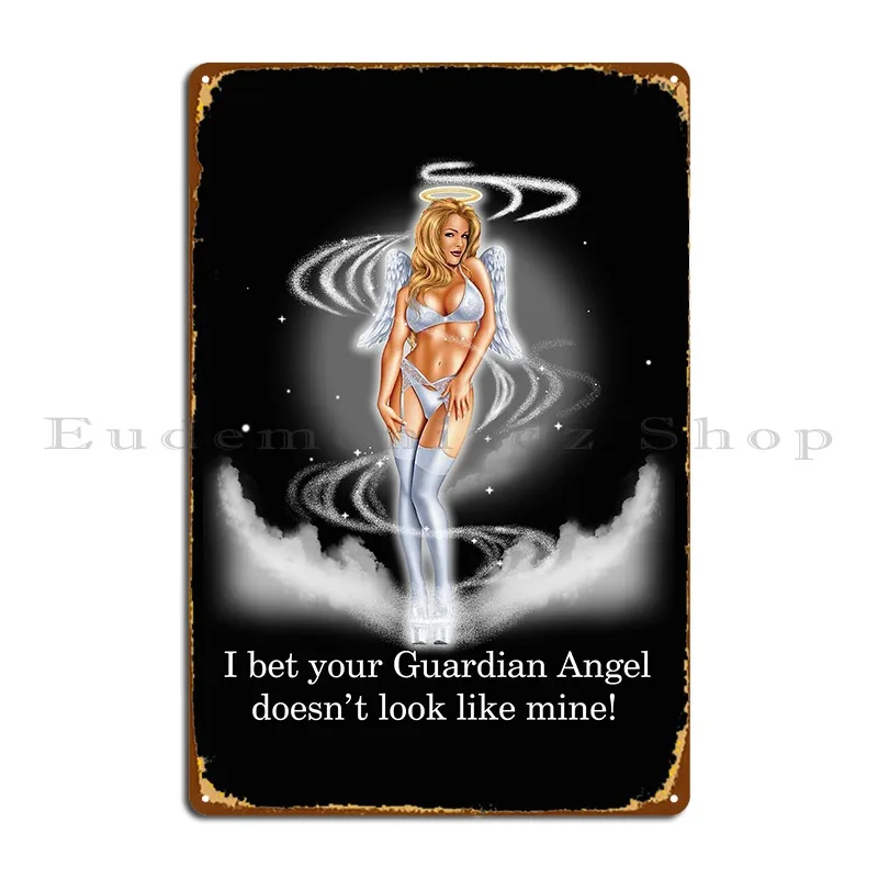 I Bet Your Guardian Angel Metal Sign Poster Create Iron Party Painting Plaques Tin Sign Poster