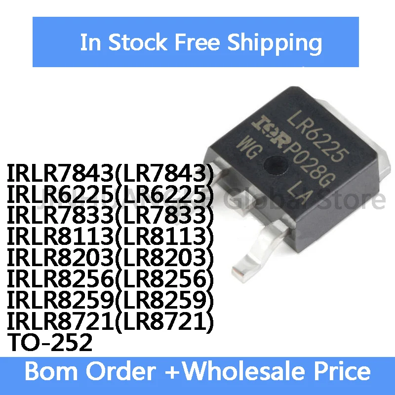 10Pcs IRLR7843 LR7843 IRLR6225 LR6225 IRLR7833 LR7833 IRLR8113 LR8113 IRLR8203 LR8203 IRLR8256 LR8256  LR8259 LR8721 TO-252