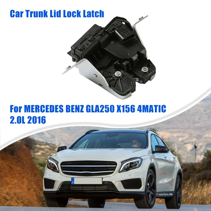 0997400300 Car Trunk Lid Lock Latch For MERCEDES BENZ GLA250 X156 4MATIC 2.0L 2016 AUTOMATIC TRANSMISSION