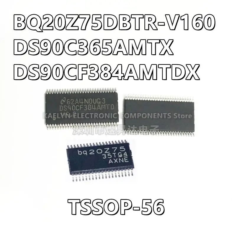 5Pcs/lot BQ20Z75DBTR-V160 BQ20Z75 DS90C365AMTX  DS90C365AMT  DS90C365 DS90CF384AMTD DS90CF384AMTDX TSSOP56
