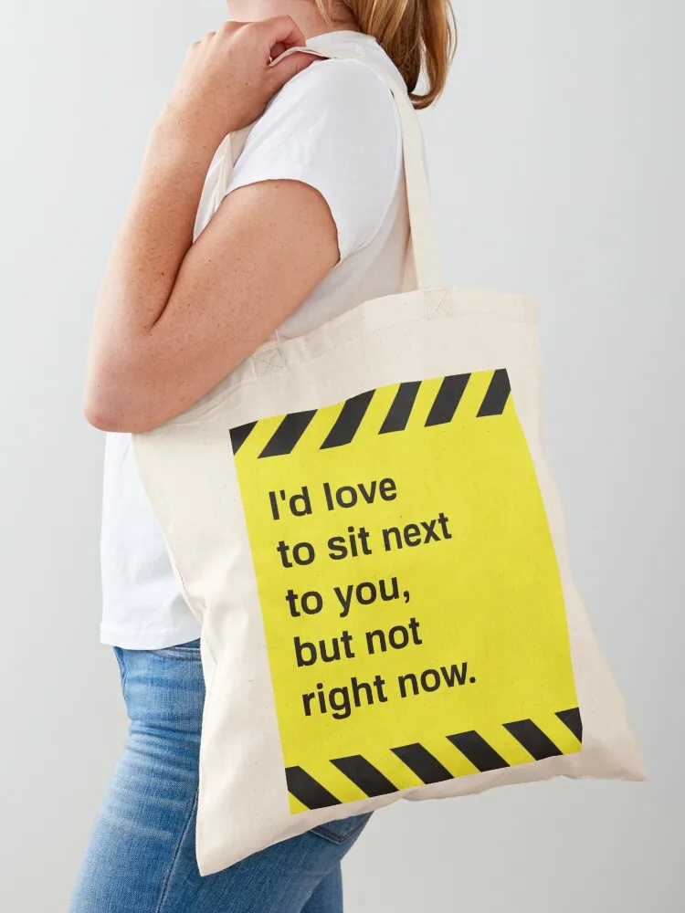 

I'd love to sit next to you, but not right now. Tote Bag shopper bag women Custom bag eco pack tote men