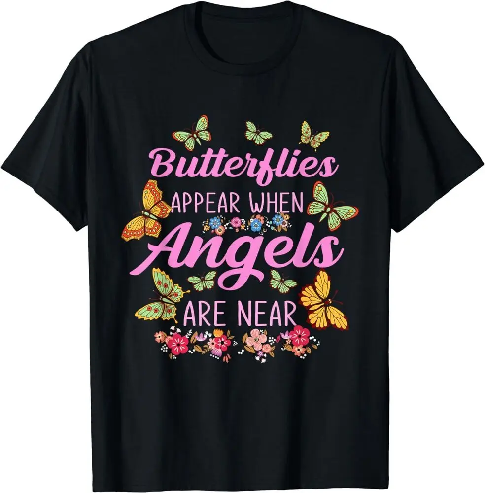 Butterflies Appear When Angels Are Near  T-Shirt  High Quality 100%Cotton Short Sleeve