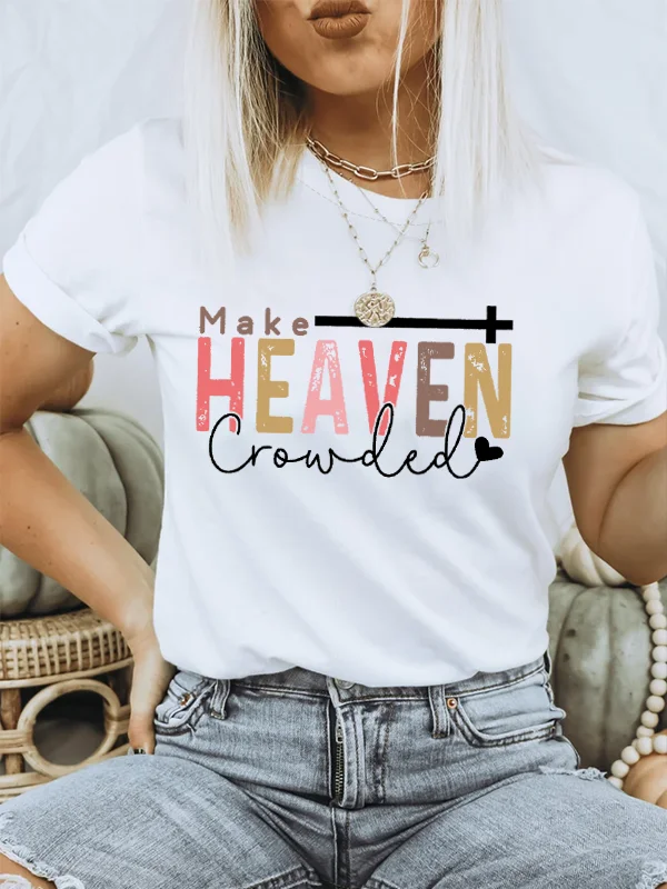 Make Heaven Crowded Slogan Women T-shirt Fashion Retro Cross Love Print Female Shirt New Festive Casual Comfort Trip Girl Tee