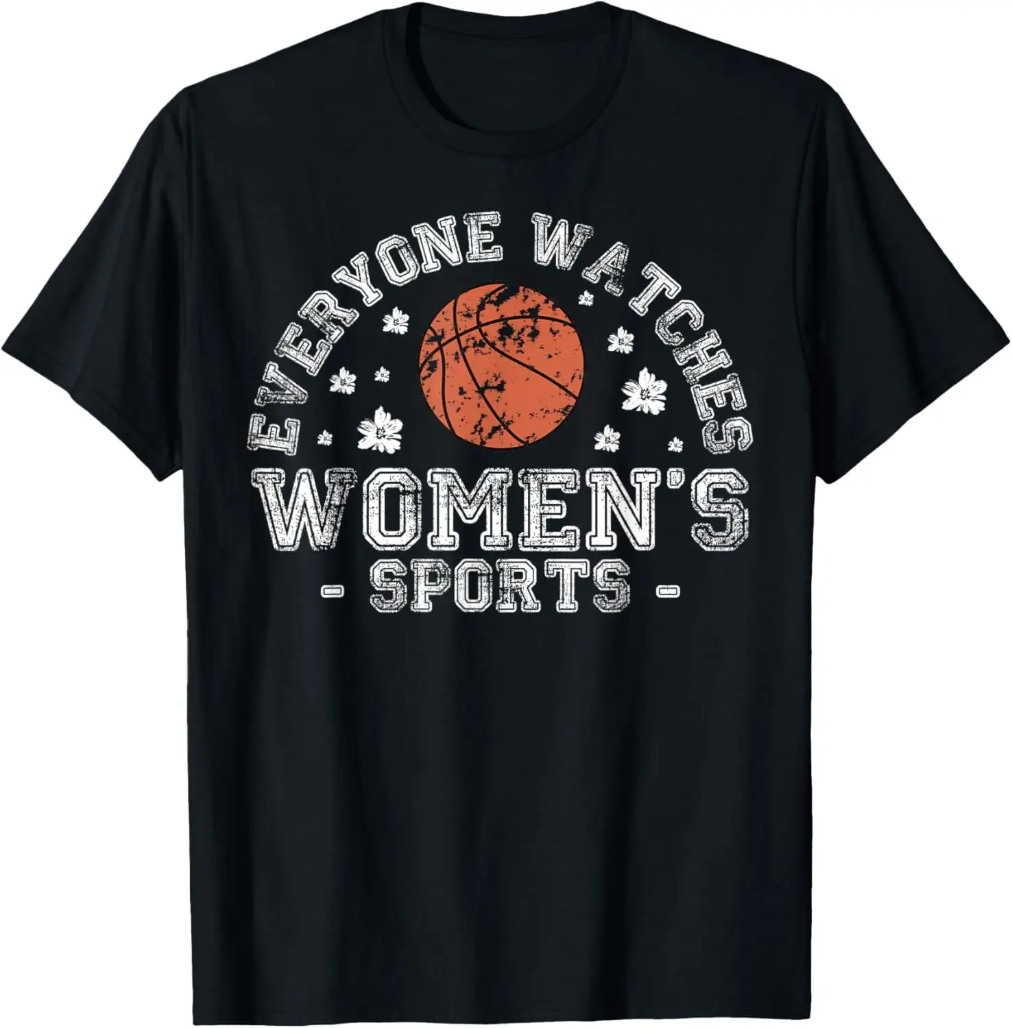 Everyone Watches Women's Sports Funny Women Basketball T-Shirt