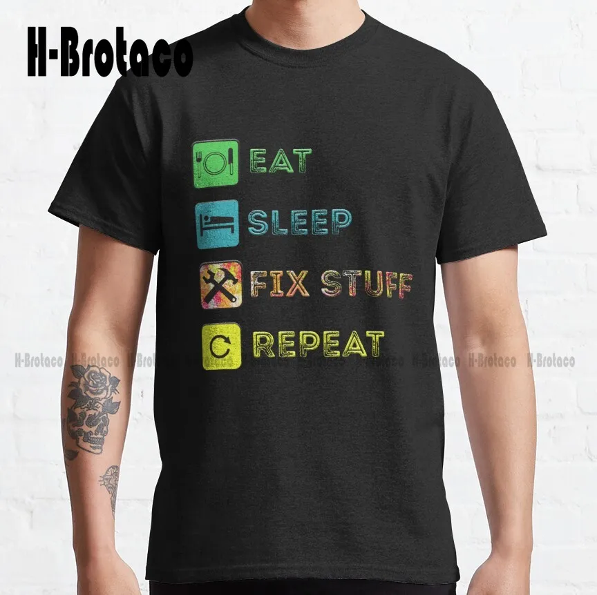 Eat Sleep Fix Stuff Repeat Eat Sleep Fix Stuff Repeat! Gift For Repairman Handyman  Allergies Tracker T-Shirt Custom Gift Xs-5Xl