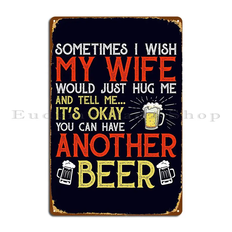 Mens Beer Gift Sometime I Wish My Wife Beer Metal Sign Club Living Room Retro Designing Garage Tin Sign Poster