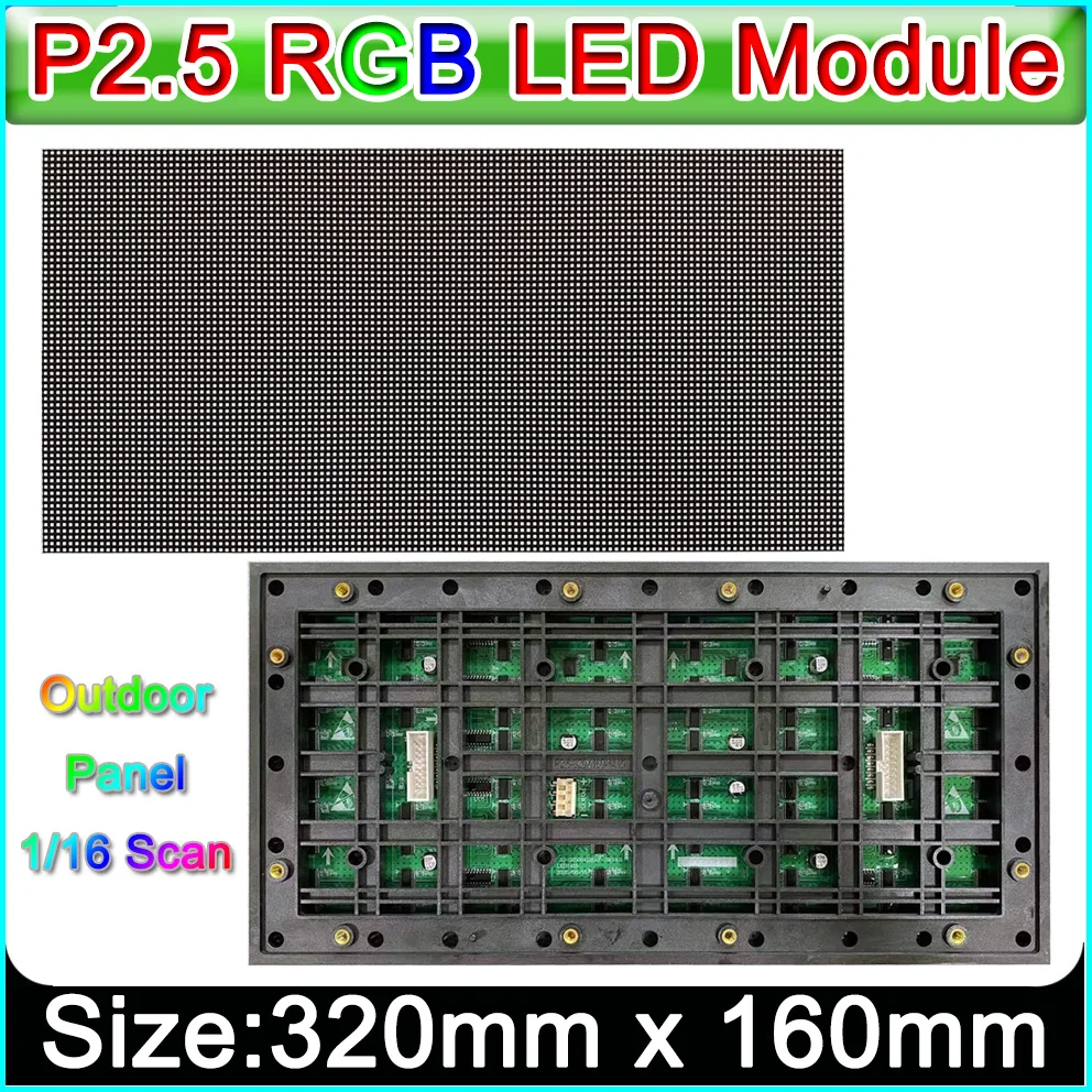 

Outdoor P2.5 Full Color LED Display Module, SMD RGB 3 In 1 P2.5 LED Panel 128*64 Pixel,1/16 Scan 320mm x 160mm LED Video wall