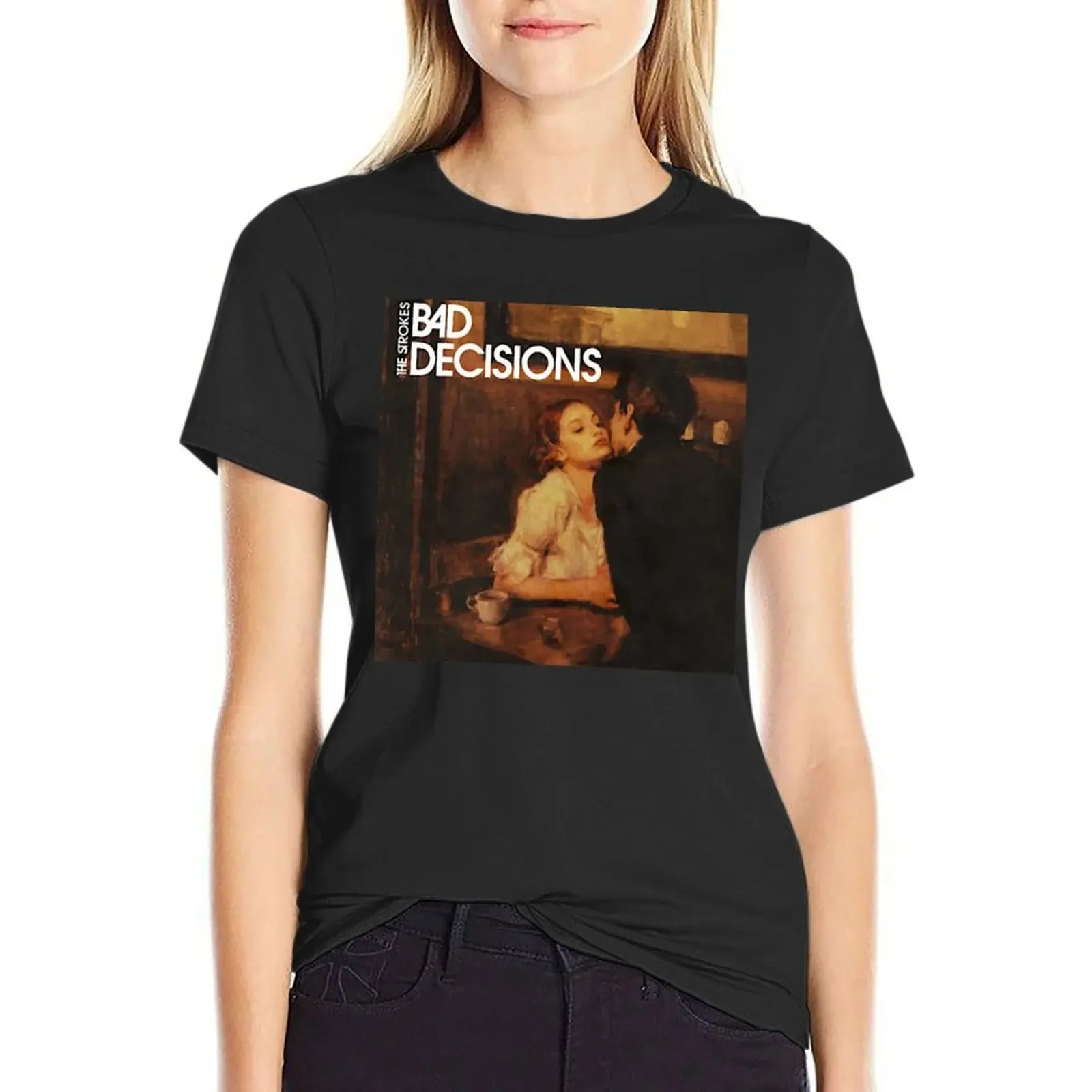 

Bad Decisions Strokes T-Shirt tops sweat female Women's tee shirt