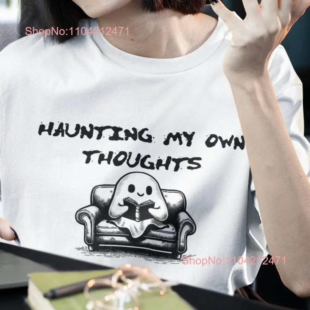 Haunting My Own Thoughts Funny Halloween T shirt Ghost Overthinker Trick Or Treat long or short sleeves