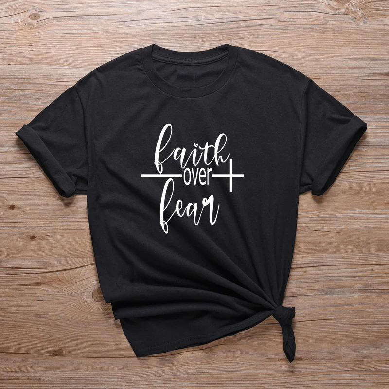 Faith Over Fear Slogan T Shirt Womens Christian Tees Religion Culture T-Shirts Lady Girl Basic Cotton Tops A-592