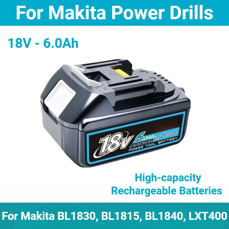 

6.0Ah High-capacity BL1830, BL1815, BL1840, LXT400 Rechargeable Batteries for Makita Power Drills