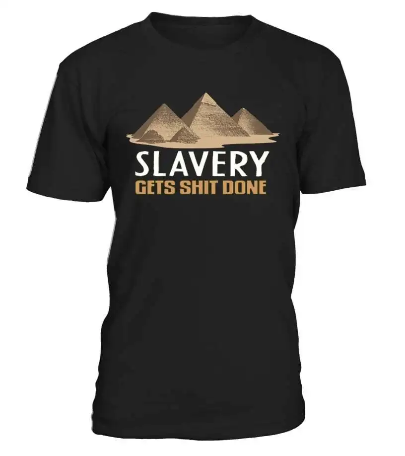 NEW Slavery Gets Sh!t Done Shirt Unisex Adult Classic Tee Vintage Trending S-5XL