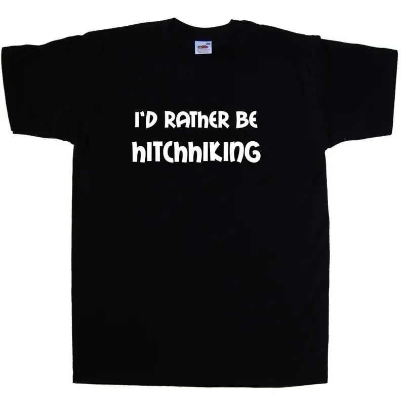 I'd Rather Be Hitchhiking T-Shirt