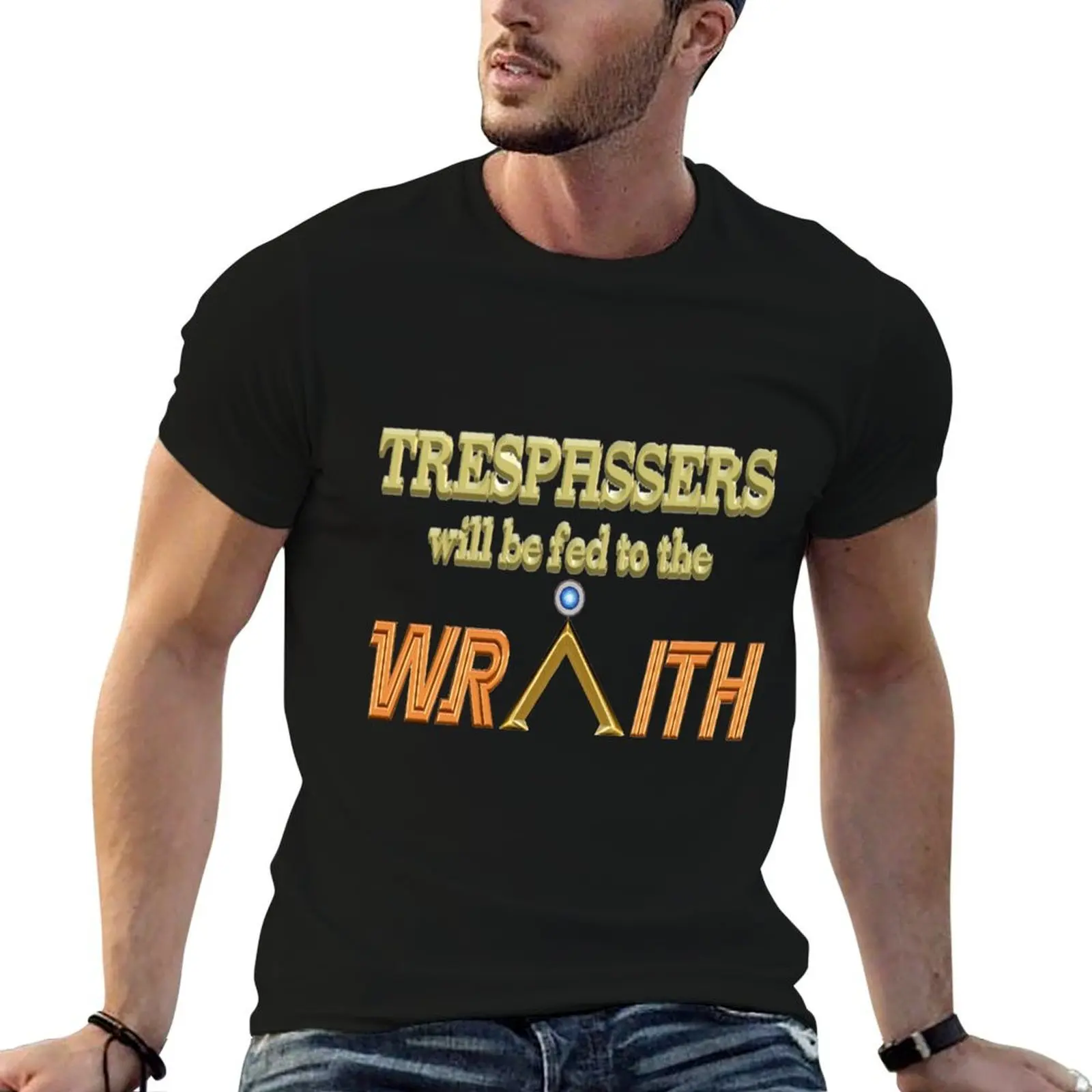 

Trespassers Will Be Fed to the Wraith - Dark Backgrounds T-Shirt man t shirt summer T-Shirt