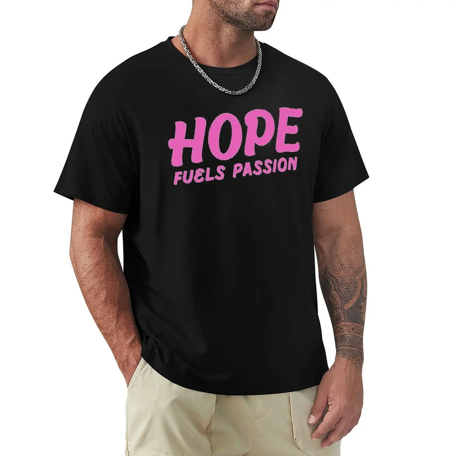 Hope Fuels Passion T-Shirt kawaii clothes street wear custom shirt men t shirts