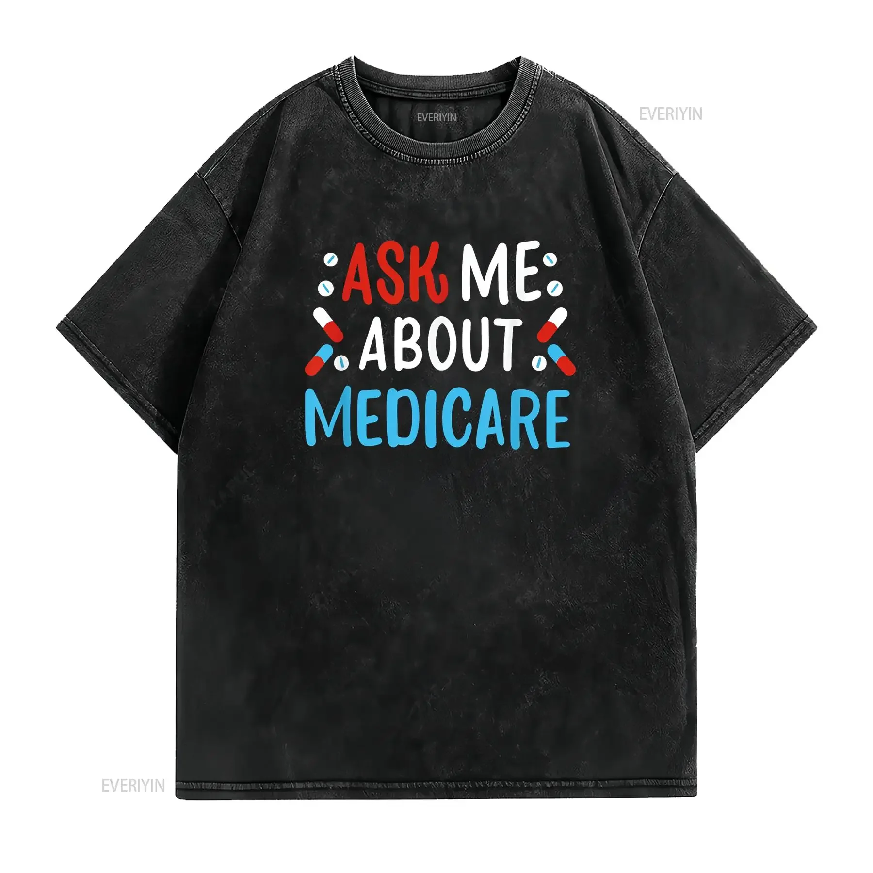 Ask Me About Medicare Insurance Agent Broker T Shirt vintage Washed Top For Everyday Wear Comfortable homme Breathable Soft