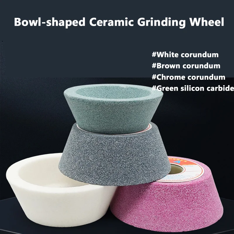 Chrome corundum/white corundum/ brown corundum/green silicon carbide Bowl-shaped Dia75/125/150/200mm ceramic grinding wheel