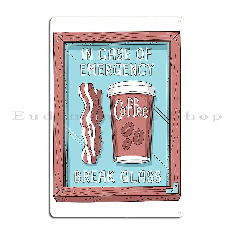 Emergency Coffee And Bacon Metal Sign Wall Decor Character Garage Party Wall Cave Tin Sign Poster