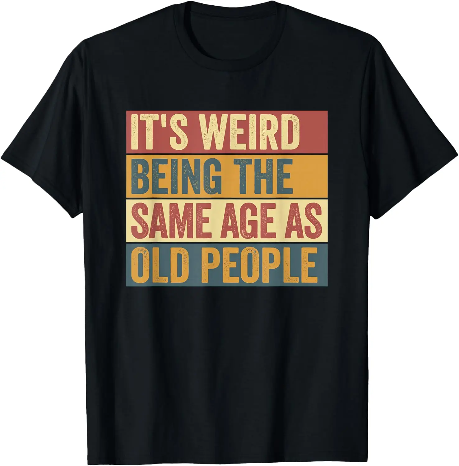 Men's Graphic Print T‑Shirt Casual Short Sleeve Crew Neck Tee Shirts, Soft Cotton Breathable Daily Summer Tops For Men Outdoor Streetwear Apparel Funny Shirts For Men It's Weird Being The Same Age As Old People Tee T-Shirt